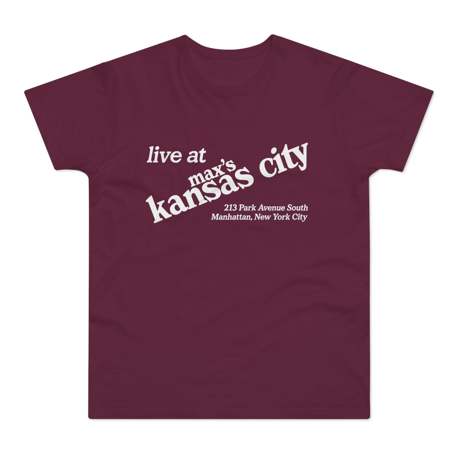 Maroon t-shirt with white text "live at max's Kansas City 213 Park Avenue South Manhattan, New York City".
