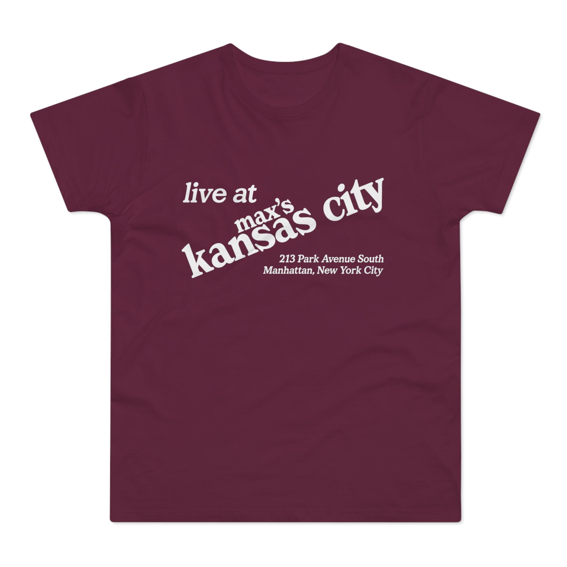 Maroon t-shirt with white text "live at max's Kansas City 213 Park Avenue South Manhattan, New York City".