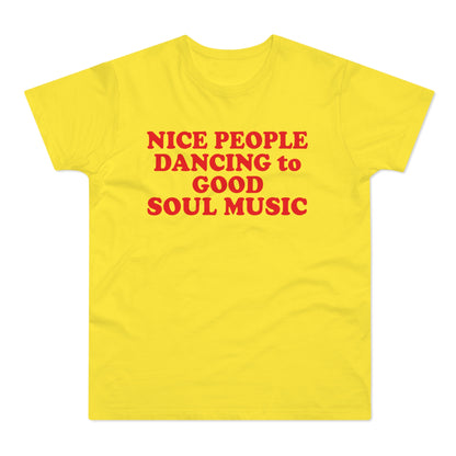 Yellow t-shirt with red text reading "NICE PEOPLE DANCING to GOOD SOUL MUSIC".