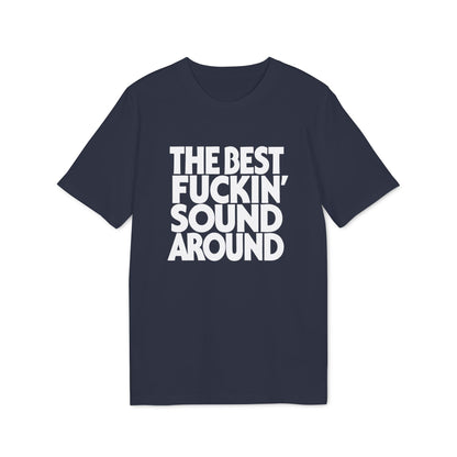 Dark t-shirt with white text reading "The Best Fuckin' Sound Around".