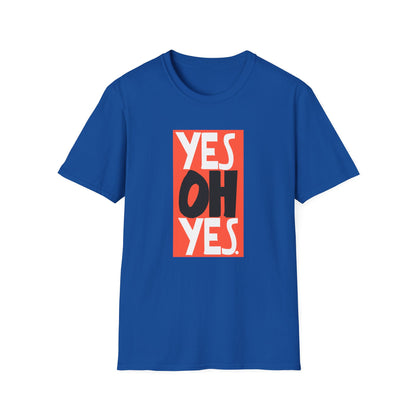 Yes Oh Yes T Shirt