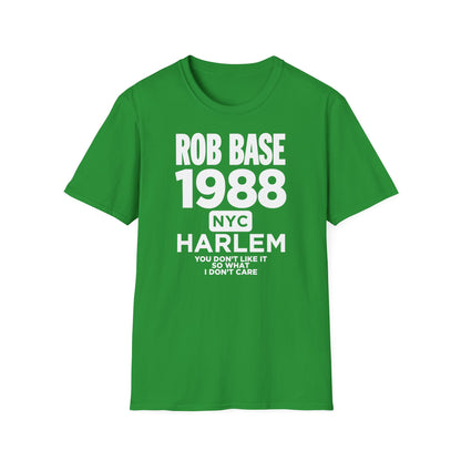 Green t-shirt with white text: Rob Base 1988 NYC Harlem You Don't Like It So What I Don't Care