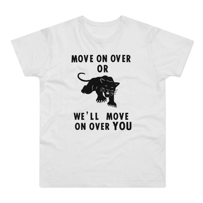 White t-shirt with black text "MOVE ON OVER OR WE'LL MOVE ON OVER YOU" and panther graphic.