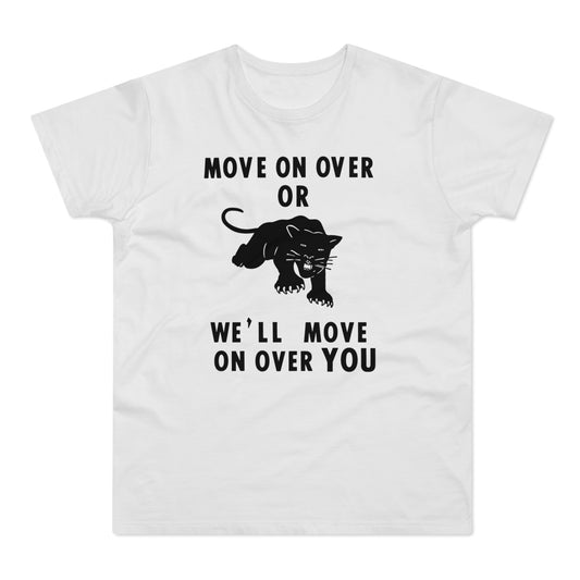 White t-shirt with black text "MOVE ON OVER OR WE'LL MOVE ON OVER YOU" and panther graphic.