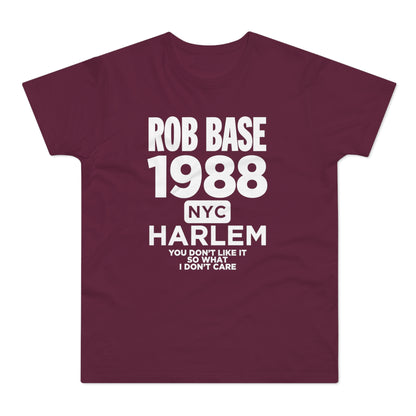 Maroon t-shirt with white text: Rob Base 1988 NYC Harlem You Don't Like It So What I Don't Care.