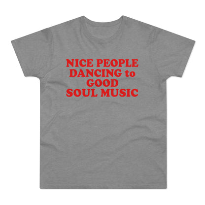 Grey t-shirt with red text reading "NICE PEOPLE DANCING TO GOOD SOUL MUSIC"