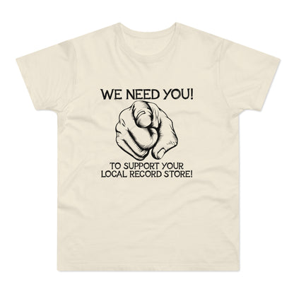 Cream t-shirt with black text "WE NEED YOU! TO SUPPORT YOUR LOCAL RECORD STORE!" and pointing hand graphic.