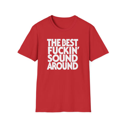 Red t-shirt with white text "THE BEST FUCKIN' SOUND AROUND."