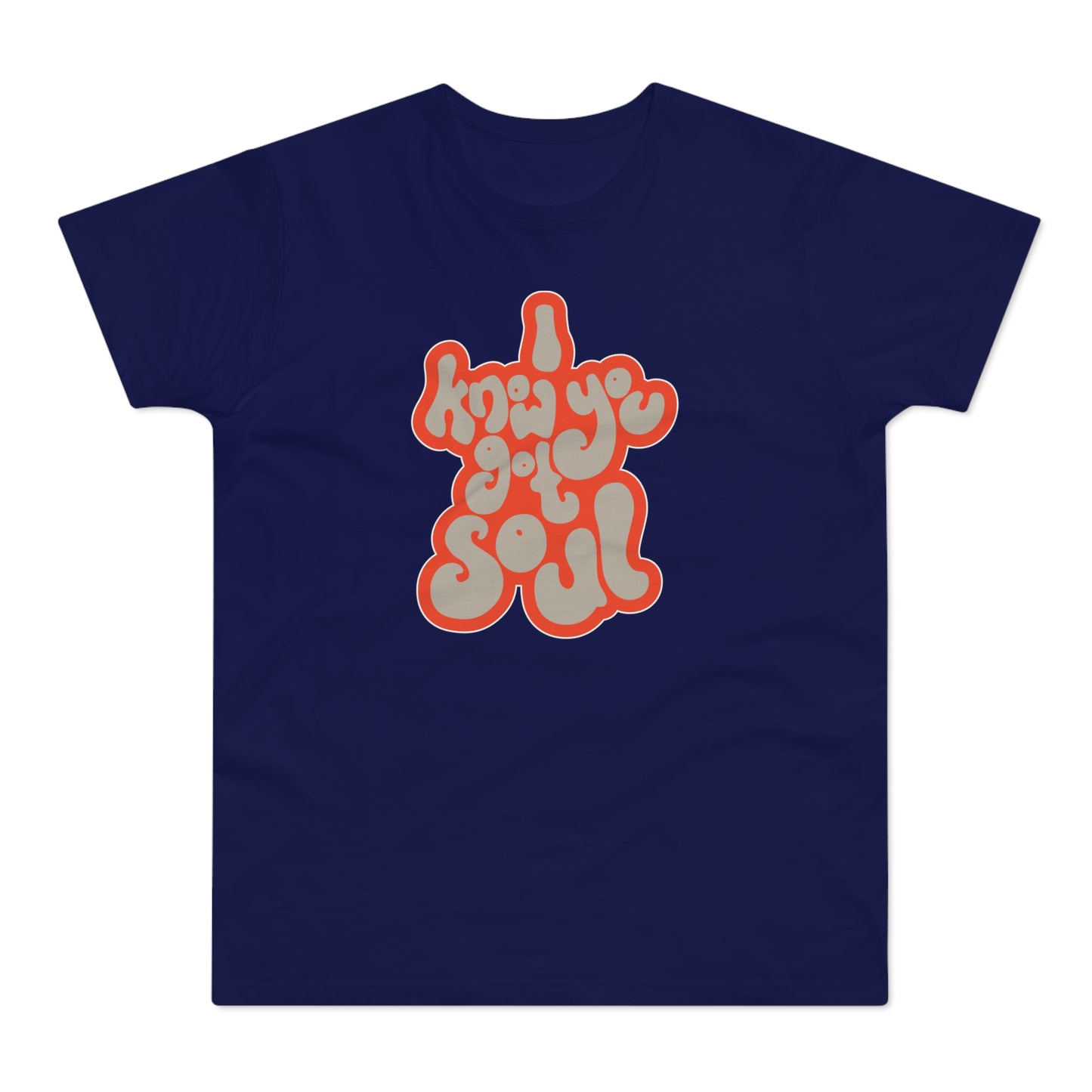 I Know You Got Soul T Shirt (Standardgewicht)
