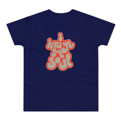 I Know You Got Soul T Shirt (Standardgewicht)