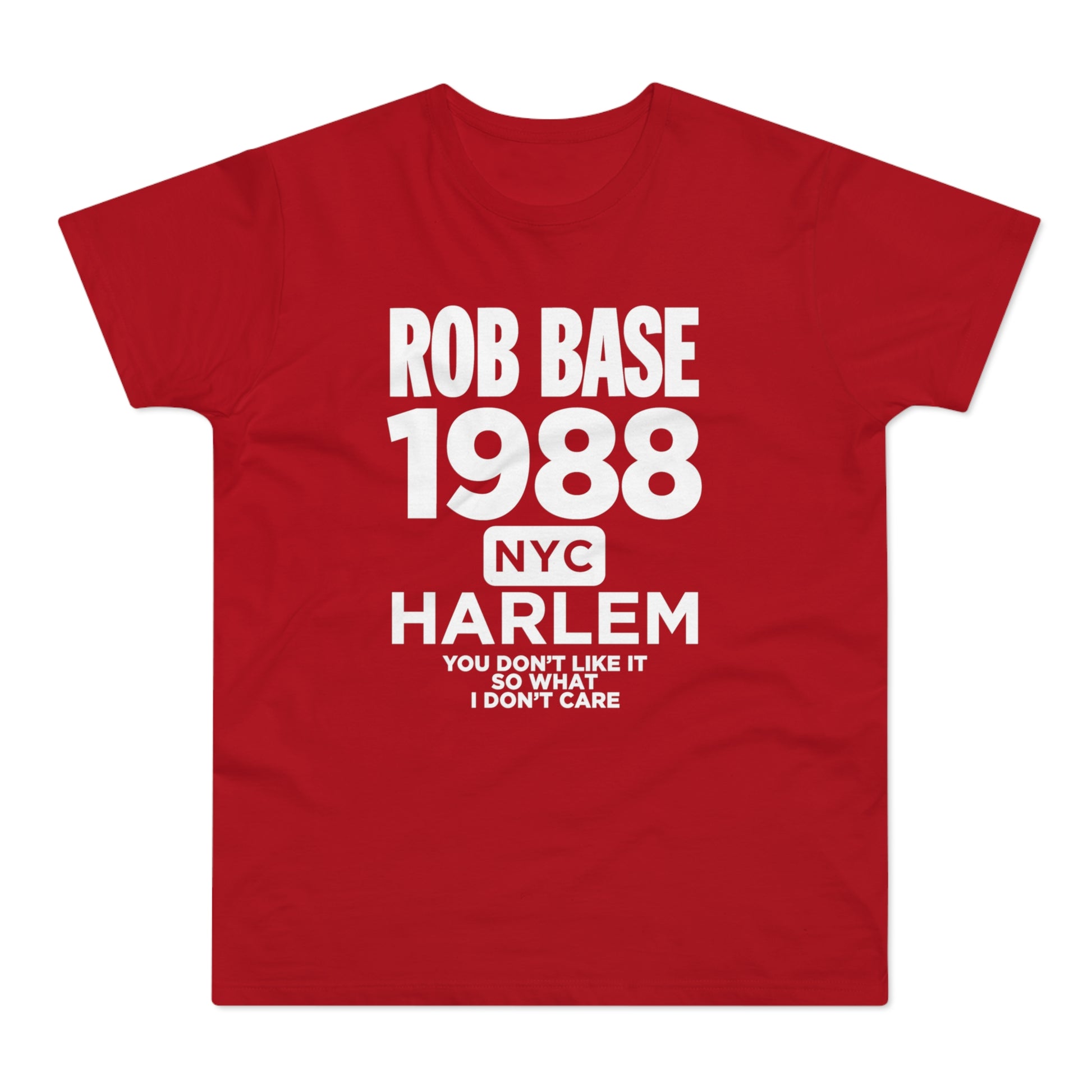 Red t-shirt with white text: ROB BASE 1988 NYC Harlem You Don't Like It So What I Don't Care.