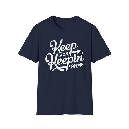 Keep On Keeping On T Shirt