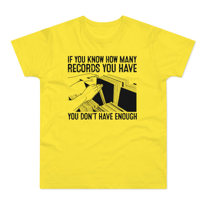If You Know How Many Records You Have T Shirt (Standardgewicht)