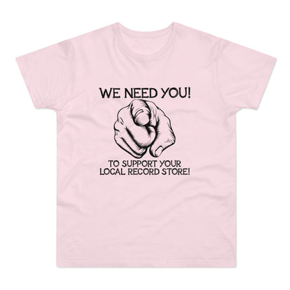 Pink t-shirt with "WE NEED YOU!" and pointing finger, "TO SUPPORT YOUR LOCAL RECORD STORE!"