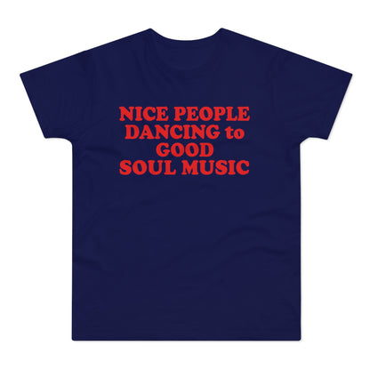 Navy t-shirt with red text that reads "NICE PEOPLE DANCING to GOOD SOUL MUSIC".