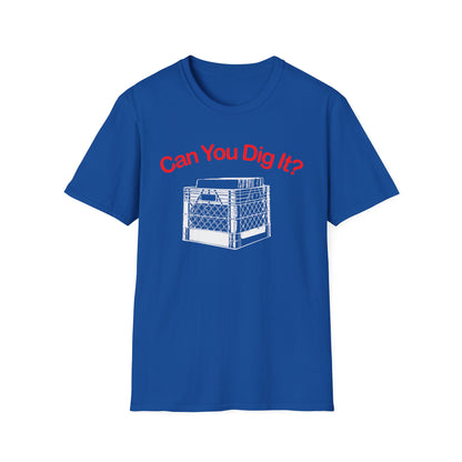 Can You Dig It T Shirt