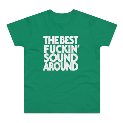 Green t-shirt with white text "The Best Fuckin' Sound Around".