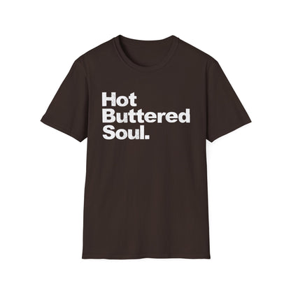 Hot Buttered Soul T Shirt
