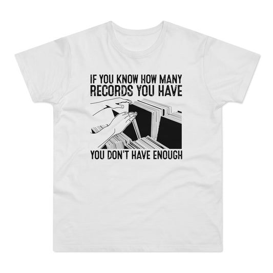 If You Know How Many Records You Have T Shirt (Standardgewicht)