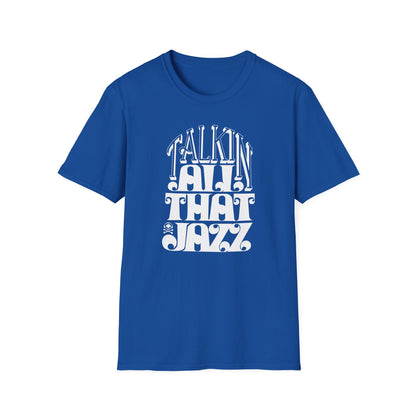 Talking All That Jazz T Shirt