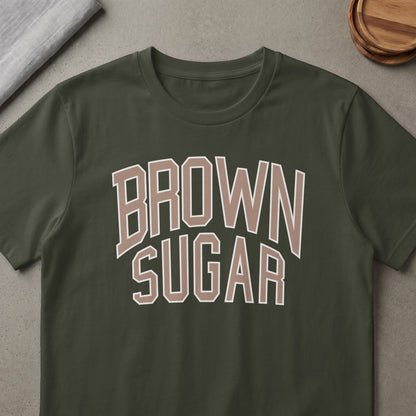 Dark green t-shirt with "BROWN SUGAR" text in taupe and white lettering.