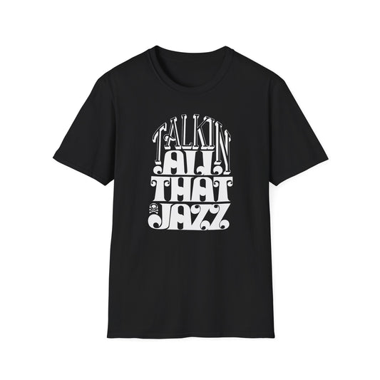 Talking All That Jazz T Shirt