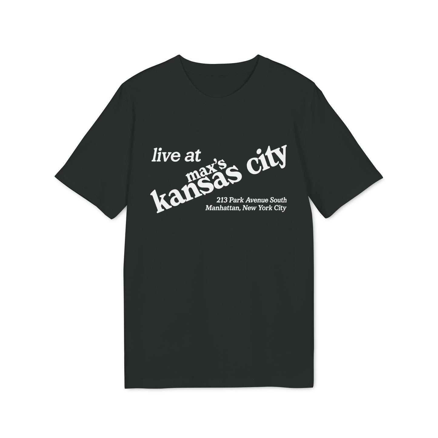 Black t-shirt with white text: "live at max's kansas city 213 Park Avenue South Manhattan, New York City".