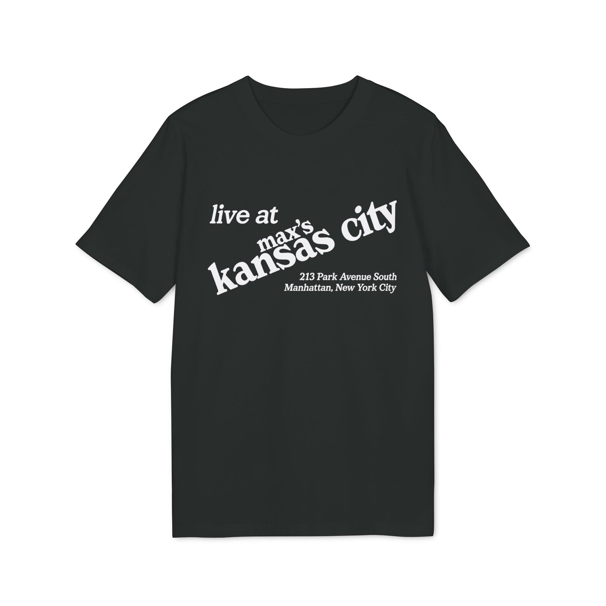 Black t-shirt with white text: "live at max's kansas city 213 Park Avenue South Manhattan, New York City".