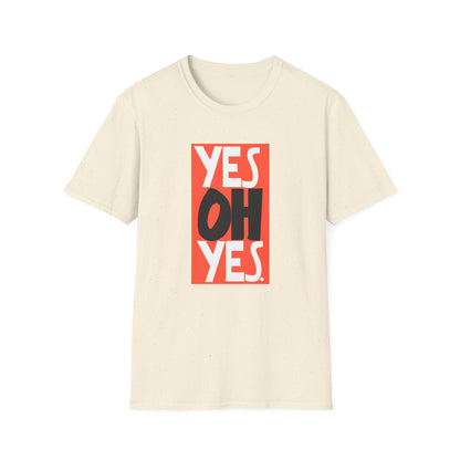 Yes Oh Yes T Shirt
