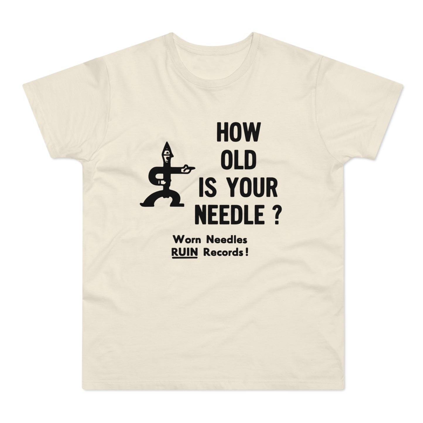 Cream t-shirt with black graphic asking "HOW OLD IS YOUR NEEDLE?"