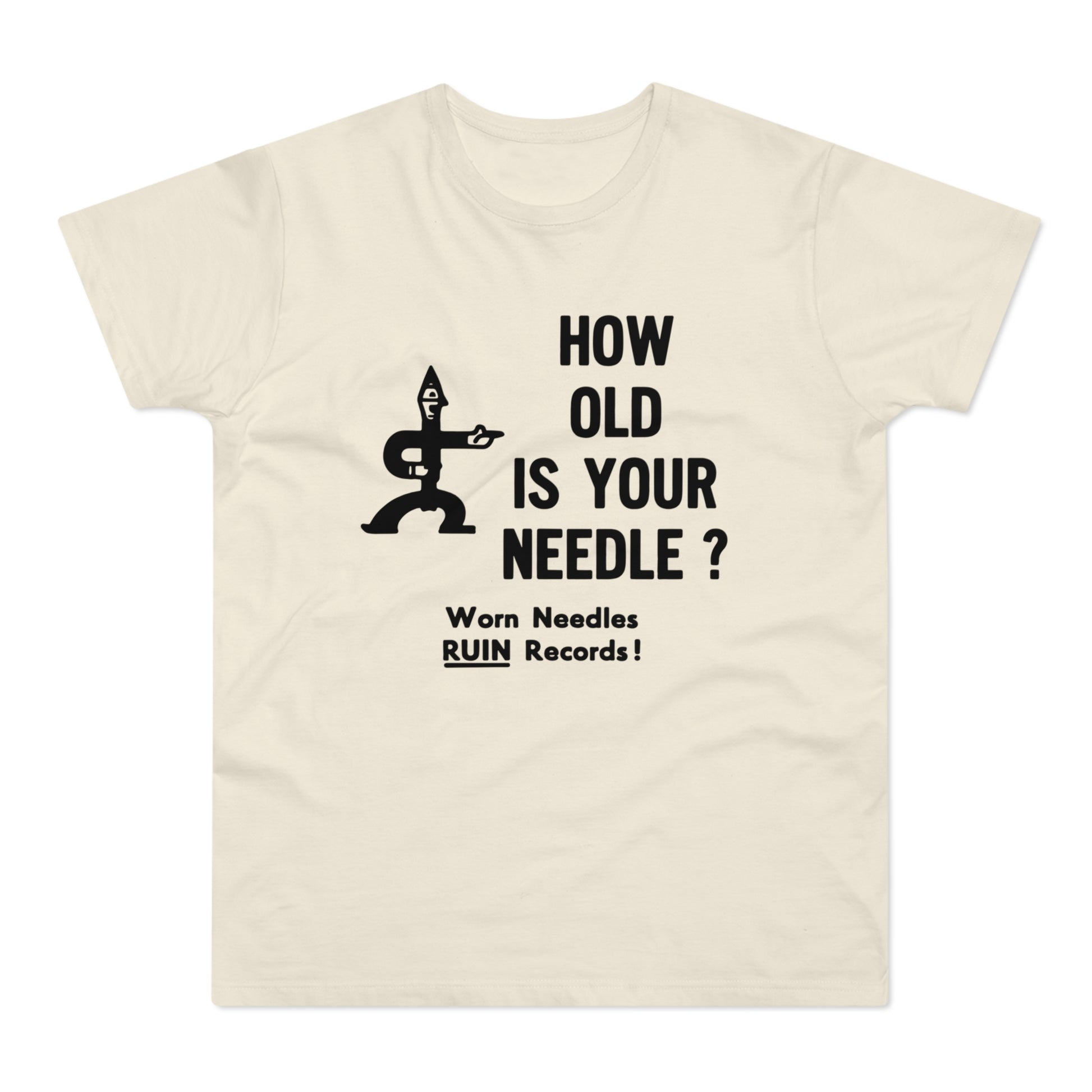 Cream t-shirt with black graphic asking "HOW OLD IS YOUR NEEDLE?"