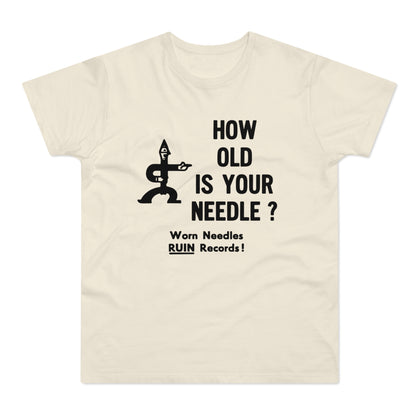Cream t-shirt with black graphic asking "HOW OLD IS YOUR NEEDLE?"