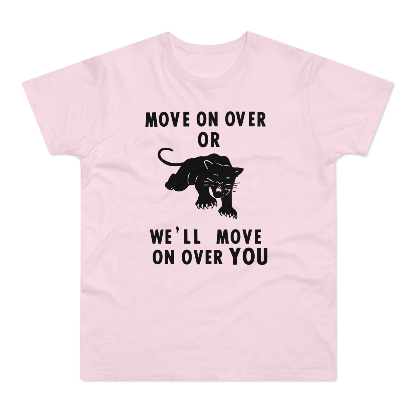 Pink t-shirt with black text "MOVE ON OVER OR WE'LL MOVE ON OVER YOU" and a panther.