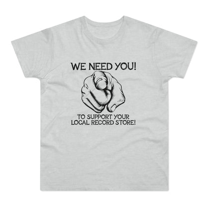 Grey t-shirt with "WE NEED YOU! TO SUPPORT YOUR LOCAL RECORD STORE!" text and pointing finger graphic.