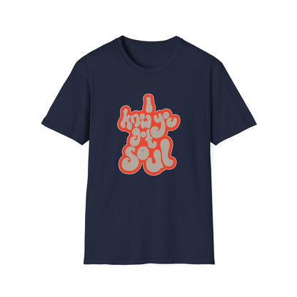 I Know You Got Soul T Shirt