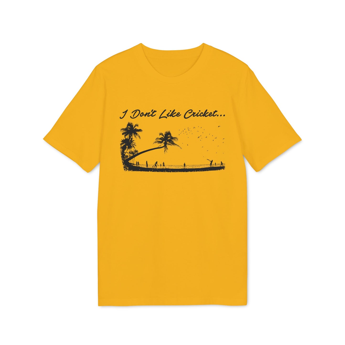 Yellow t-shirt with palm trees, silhouettes of people playing, and text "I Don't Like Cricket...".