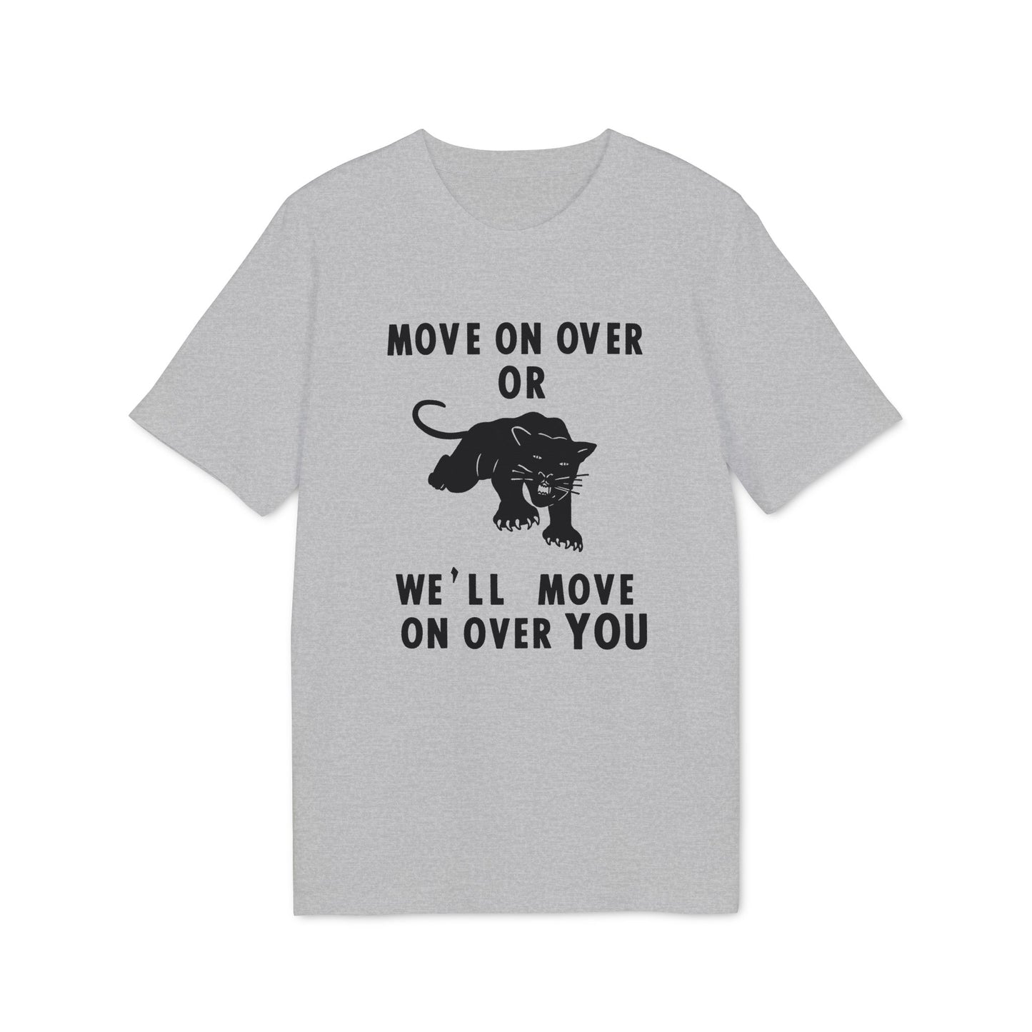 Grey t-shirt with black panther graphic and text that reads "MOVE ON OVER OR WE'LL MOVE ON OVER YOU".
