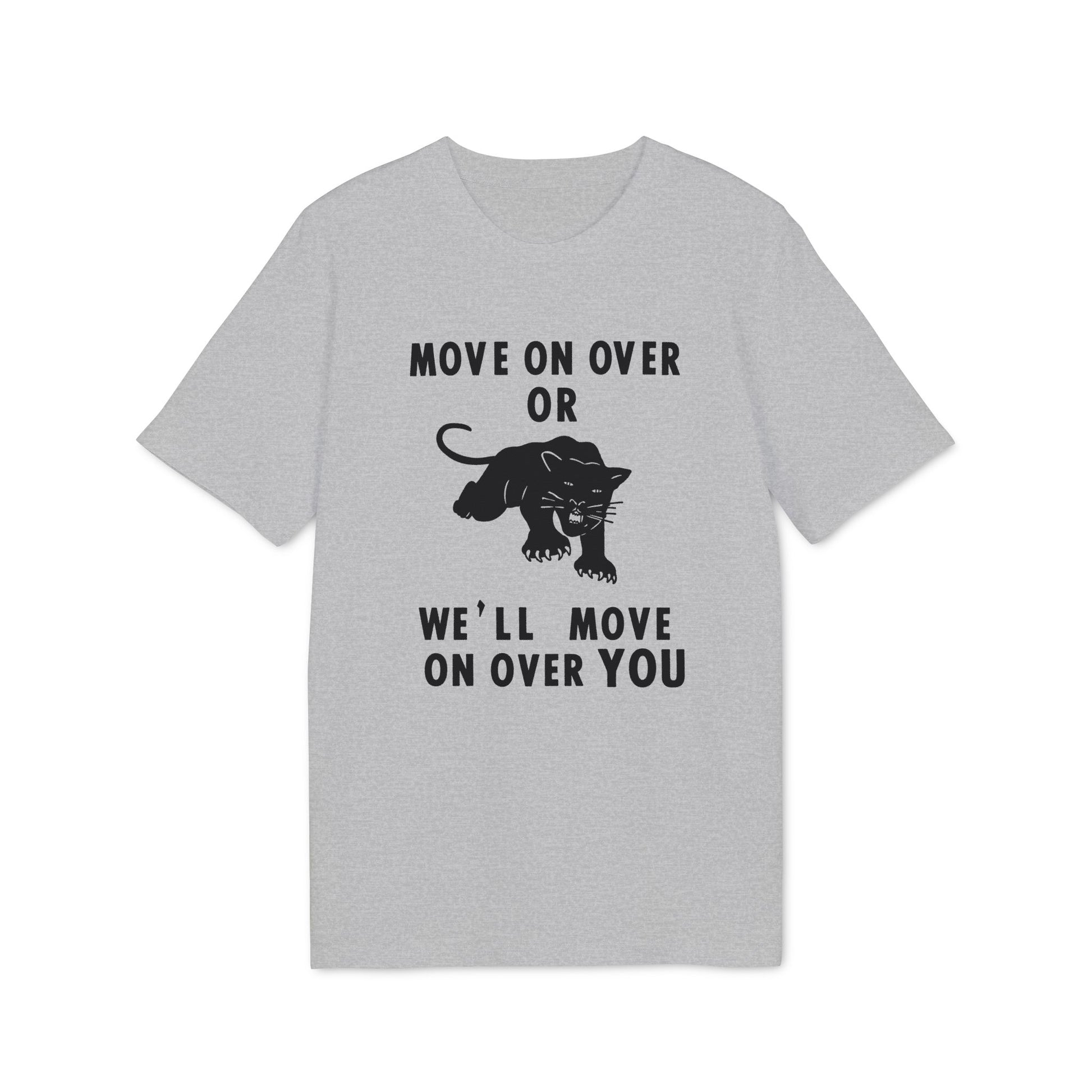 Grey t-shirt with black panther graphic and text that reads "MOVE ON OVER OR WE'LL MOVE ON OVER YOU".