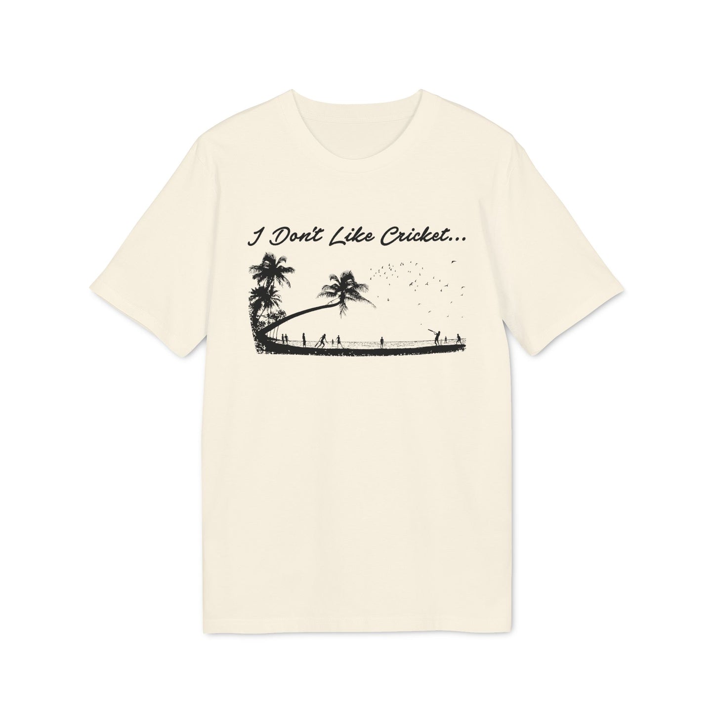 Cream t-shirt with "I Don't Like Cricket..." text and silhouette of palm trees and people.