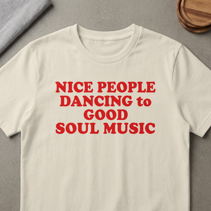 Cream t-shirt with red text reading "NICE PEOPLE DANCING to GOOD SOUL MUSIC".