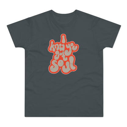 I Know You Got Soul T Shirt (Standardgewicht)