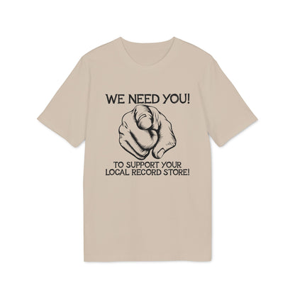 Light beige t-shirt with black graphic: "WE NEED YOU! TO SUPPORT YOUR LOCAL RECORD STORE!"