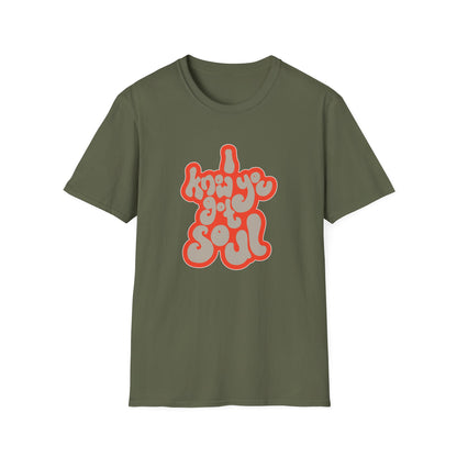 I Know You Got Soul T Shirt
