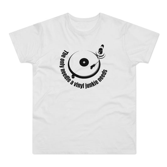The Only Needle A Vinyl Junkie Needs T Shirt (Standardgewicht)