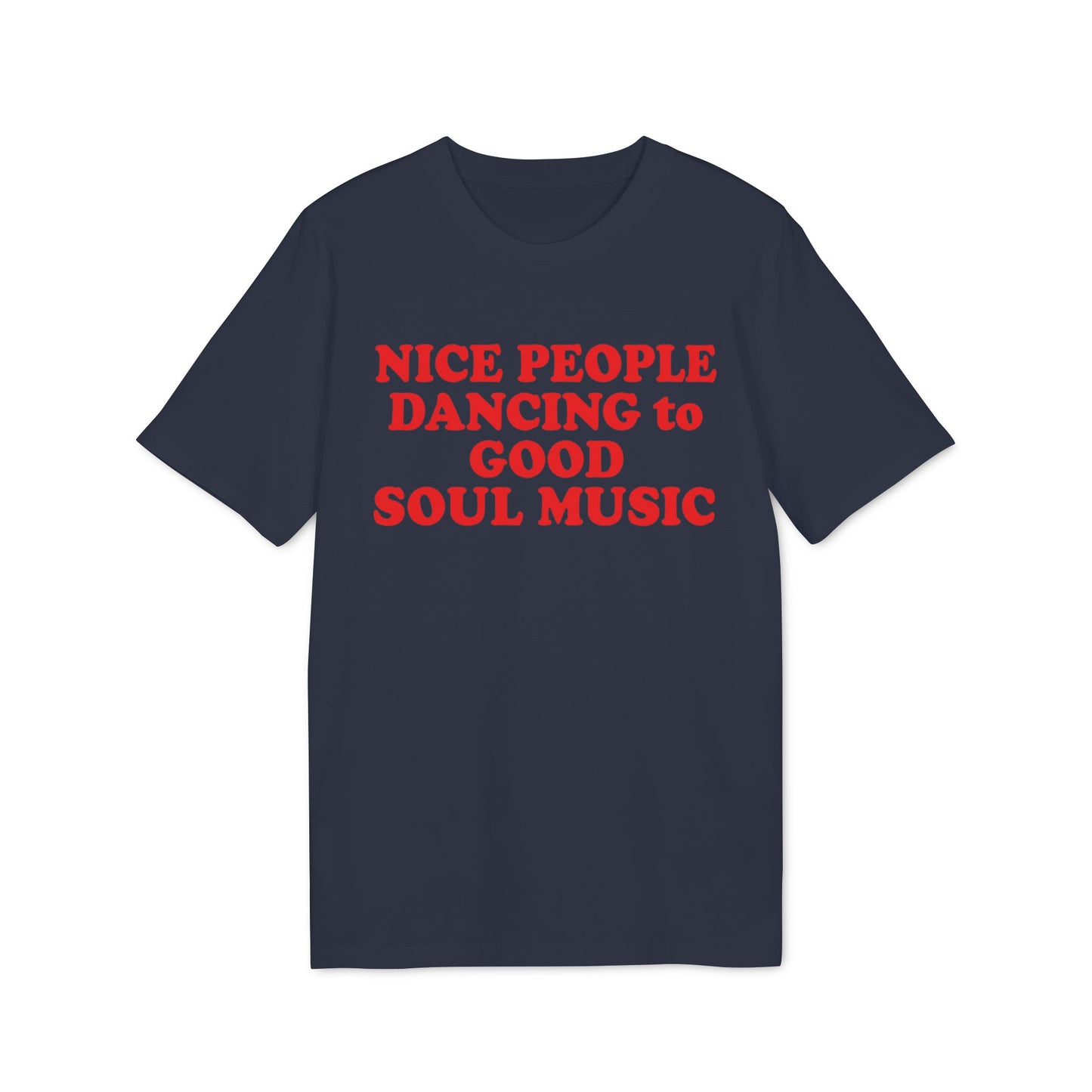 Navy t-shirt with red text reading: Nice People Dancing to Good Soul Music