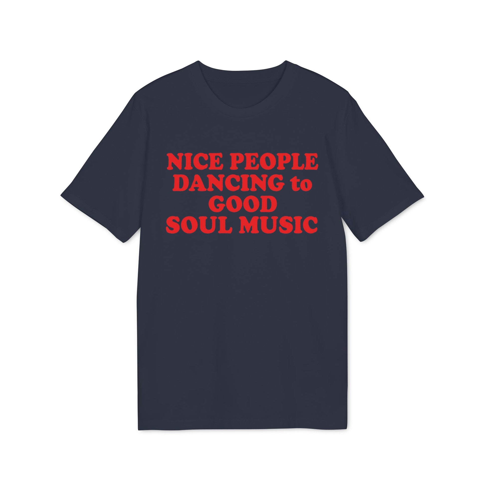 Navy t-shirt with red text reading: Nice People Dancing to Good Soul Music