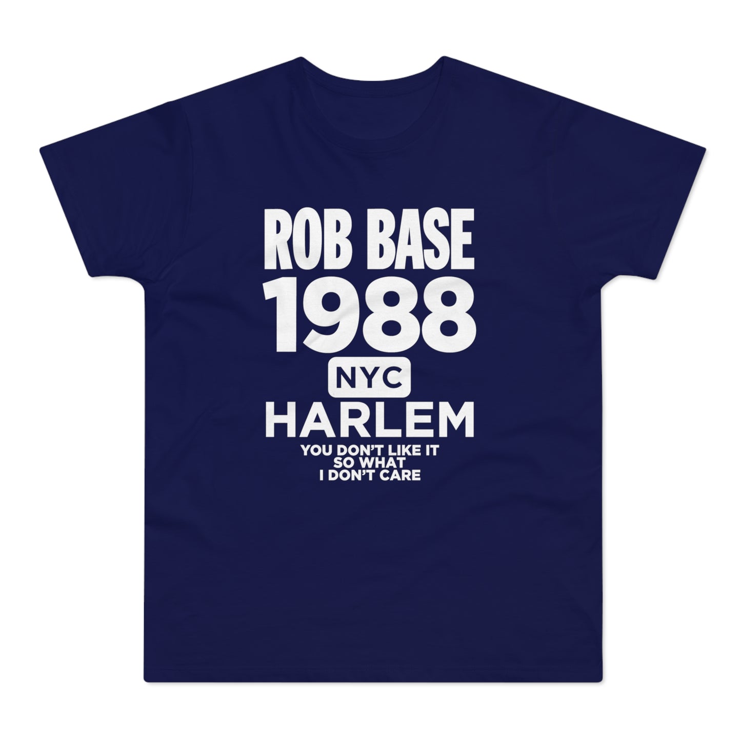 Rob Base 1988 NYC Harlem shirt with "You Don't Like It" lyrics.