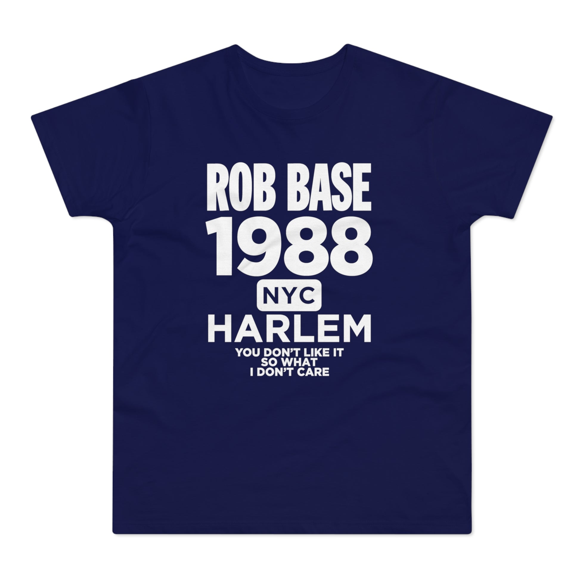 Rob Base 1988 NYC Harlem shirt with "You Don't Like It" lyrics.