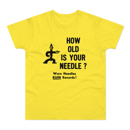 Yellow t-shirt with black text and graphic: "HOW OLD IS YOUR NEEDLE? Worn Needles RUIN Records!"