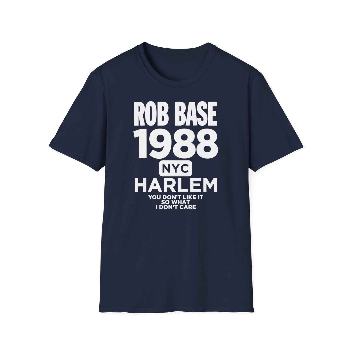Rob Base 1988 NYC Harlem You Don't Like It So What I Don't Care t-shirt.